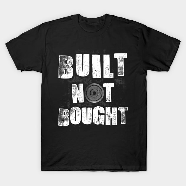 Funny Built Not Bought Weightlifting Gym T-Shirt by theperfectpresents